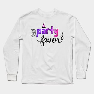 I'm Not Your Party Favor Long Sleeve T-Shirt